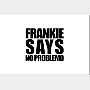 Frankie Says No Problemo Posters and Art